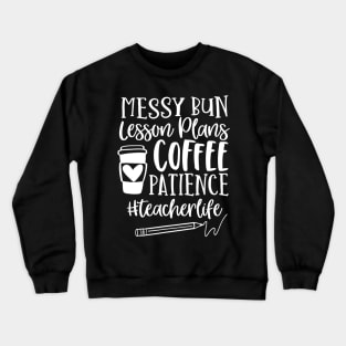 Messy Bun Lesson Plans Patience Teacherlife Teacher Crewneck Sweatshirt